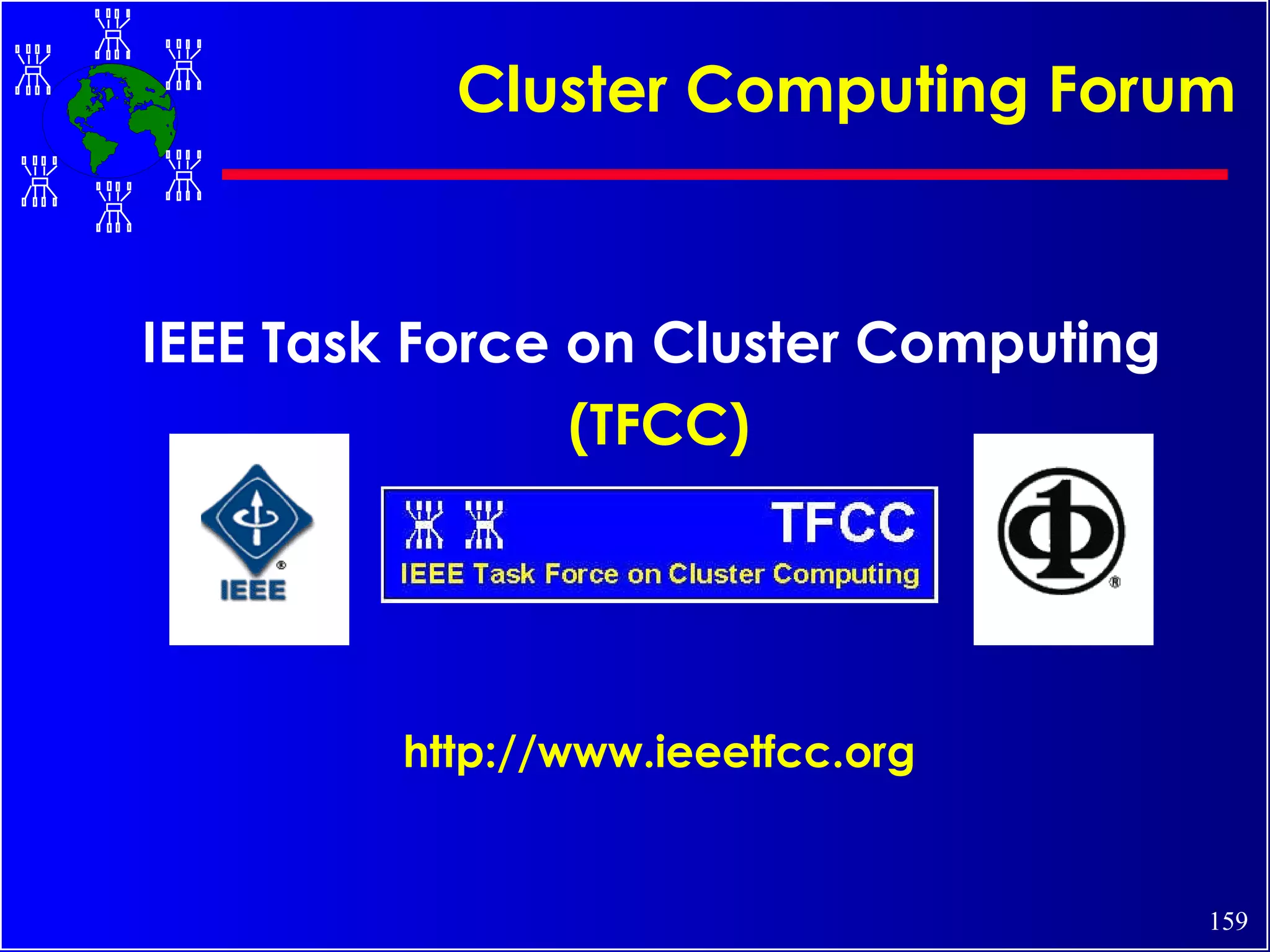 Cluster Computing Forum IEEE Task Force on Cluster Computing  (TFCC) http://www.ieeetfcc.org 
