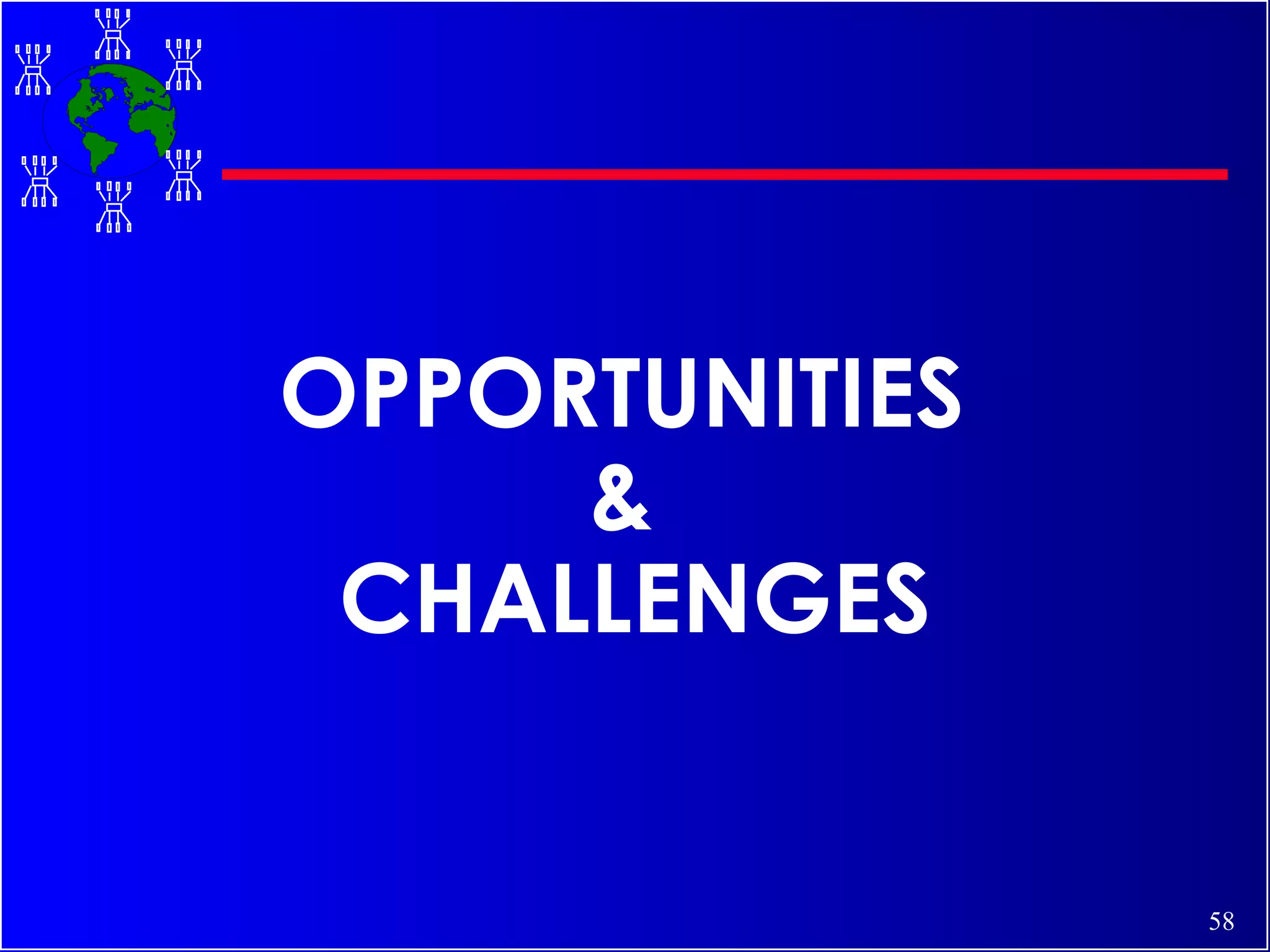 OPPORTUNITIES  &  CHALLENGES 