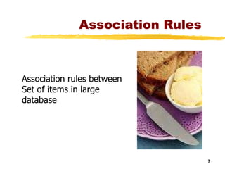 Association Rules Association rules between Set of items in large database 