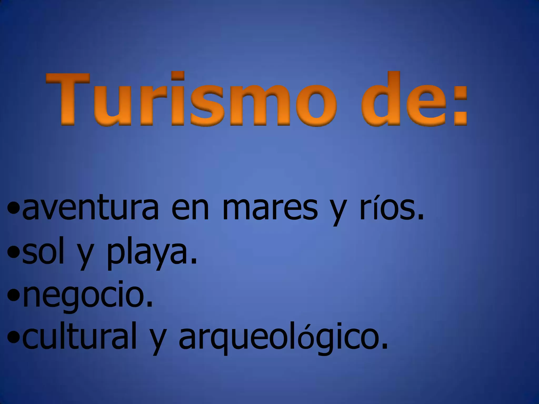 Turismo de:aventura en mares y ríos.