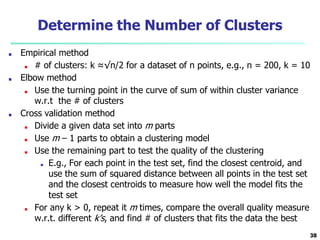 Determine the Number of Clusters
■ Empirical method
■ # of clusters: k ≈√n/2 for a dataset of n points, e.g., n = 200, k =...