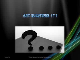 03/02/15 Cluster analysis for market segmentation
 