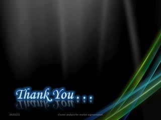 03/02/15 Cluster analysis for market segmentation
 