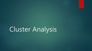 Cluster Analysis
 