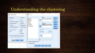 Understanding the clustering
 
