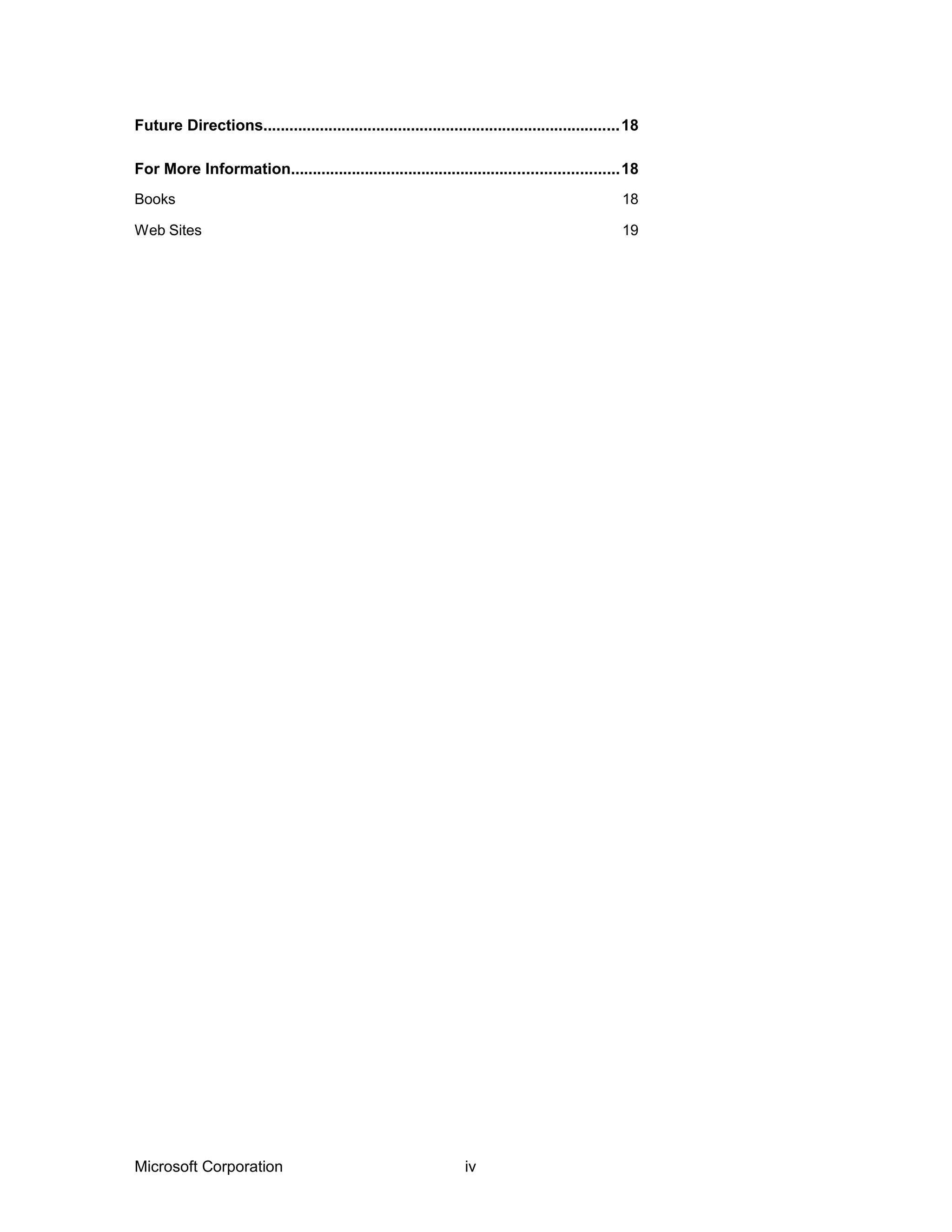 Future Directions..................................................................................18
For More Information...........................................................................18
Books 18
Web Sites 19
Microsoft Corporation iv
 