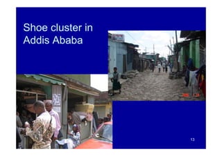 Shoe cluster in
Addis Ababa




                  13
 