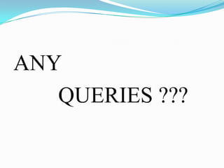 ANY
QUERIES ???

 
