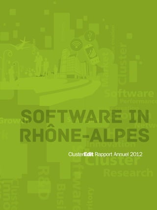 Software in
Rhône-Alpes
ClusterEdit Rapport Annuel 2012
 