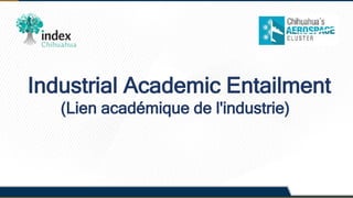 Industrial Academic Entailment
(Lien académique de l'industrie)
 
