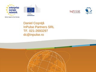 Daniel Coşniţă
InPulse Partners SRL
TF. 021-2693297
dc@inpulse.ro
 