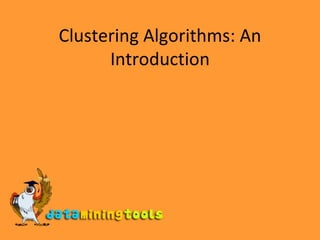 Clustering Algorithms: An Introduction 