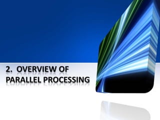 Introduction to Parallelism

o Parallel Processing refers to the concept of speeding-up the
  execution of the program by ...