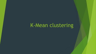 K-Mean clustering
 