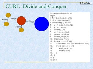 CURE- Divide-and-Conquer PP140-141 Nearest Merge Nearest Merge 