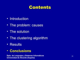 Contents
• Introduction
• The problem: causes
• The solution
• The clustering algorithm
• Results
• Conclusions
Dpto. de L...