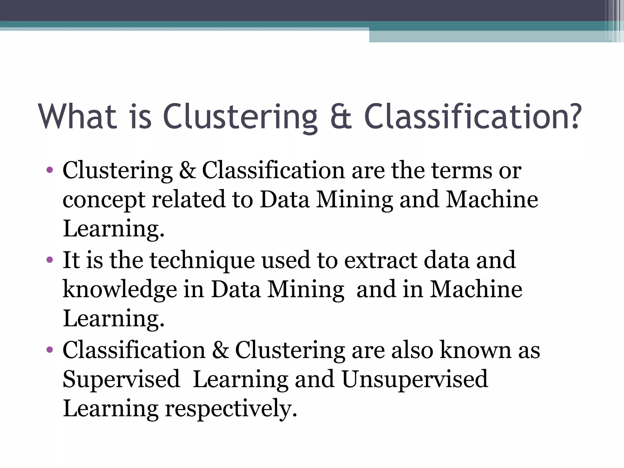 classification vs clustering in machine learning: a... Clustering & classification | PPT