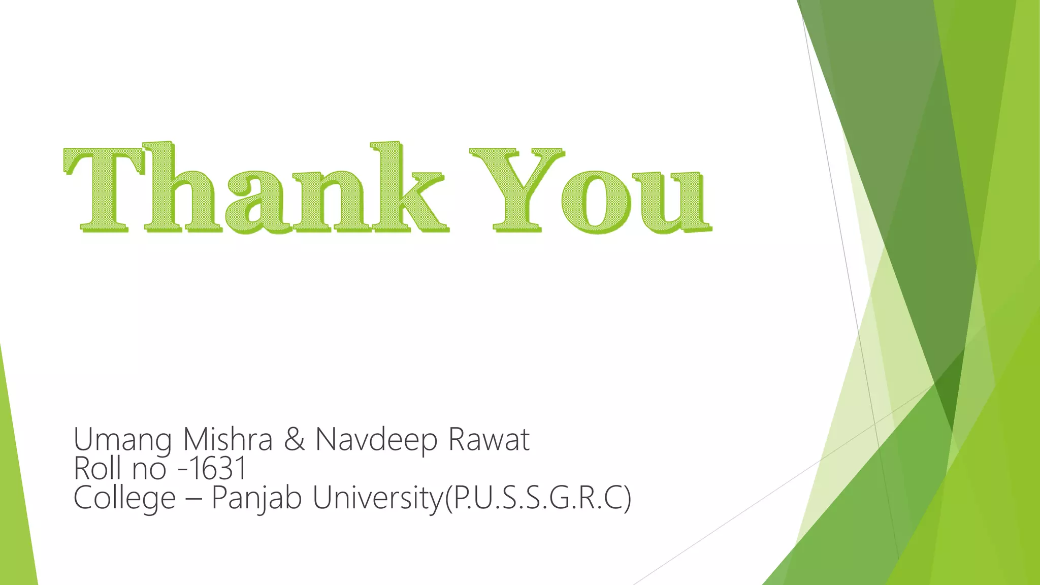 Umang Mishra & Navdeep Rawat Roll no -1631 College – Panjab University(P.U.S.S.G.R.C) 