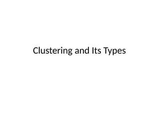 Clustering and it's Types in Machine Learning | PPTX