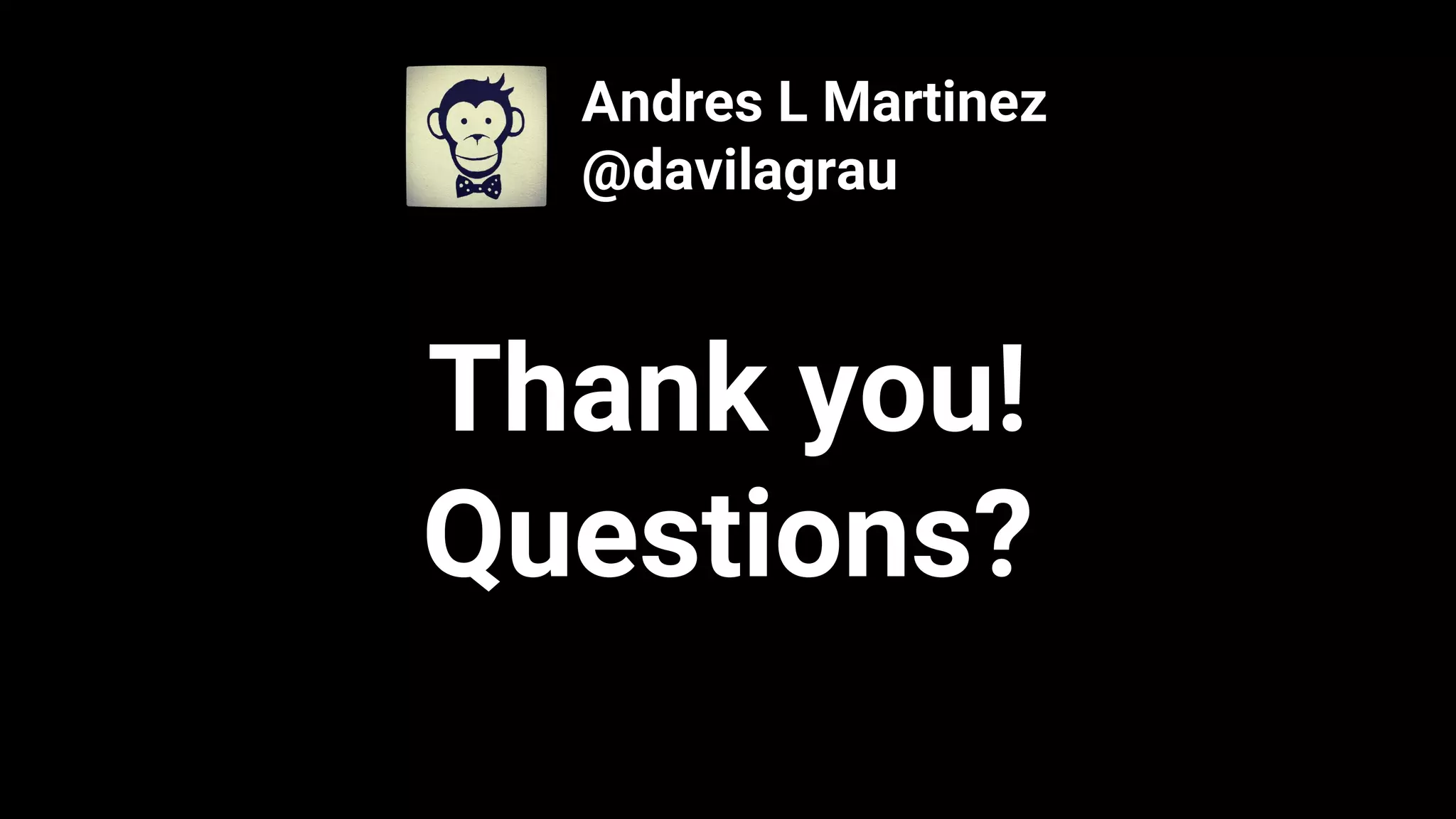 Thank you!
Questions?
Andres L Martinez
@davilagrau
 