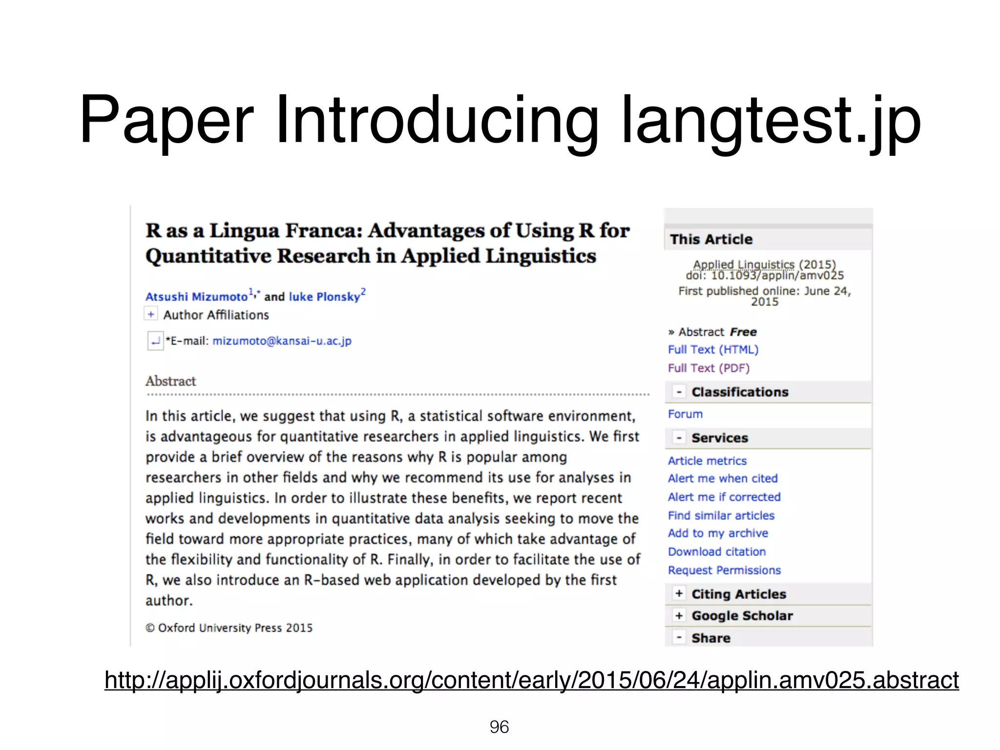 Paper Introducing langtest.jp
96
http://applij.oxfordjournals.org/content/early/2015/06/24/applin.amv025.abstract
 