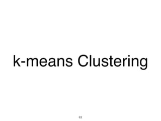 63
k-means Clustering
 