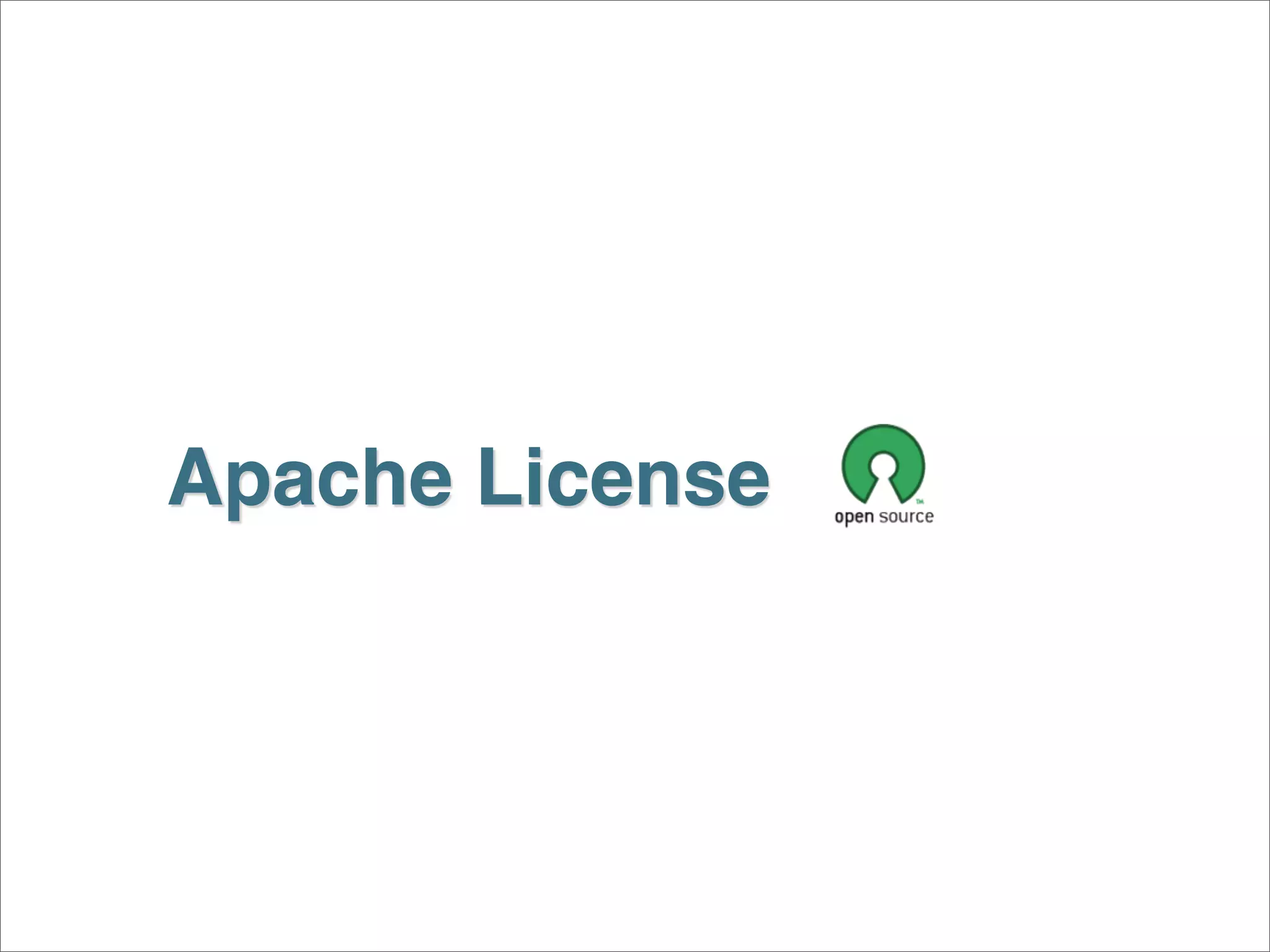 Apache License
 