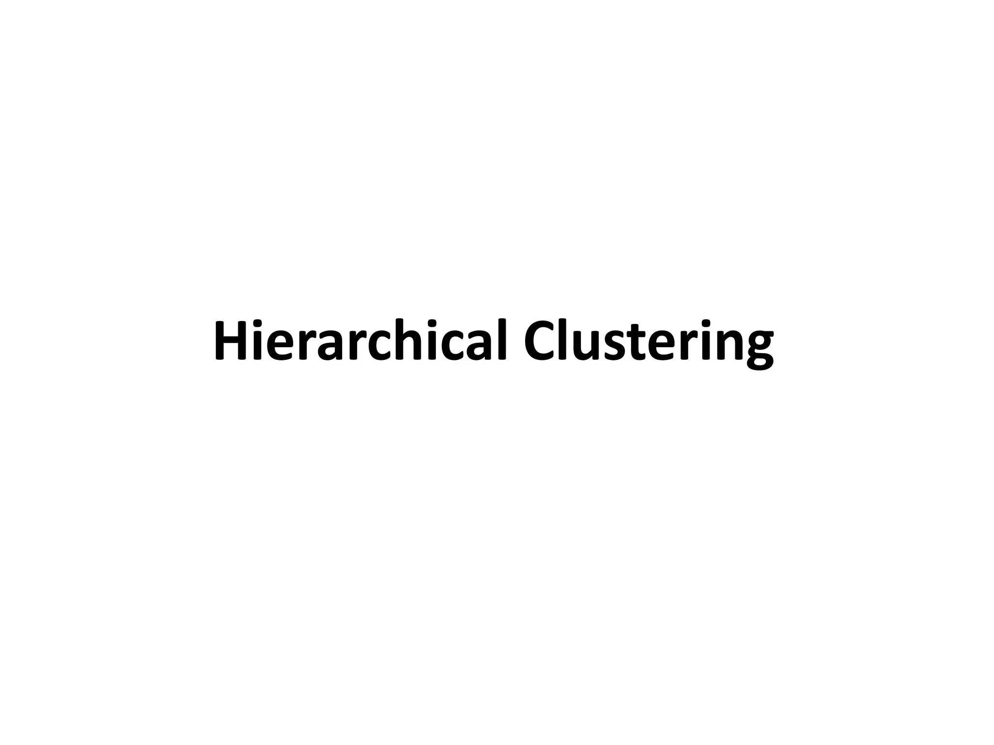 Hierarchical Clustering
 