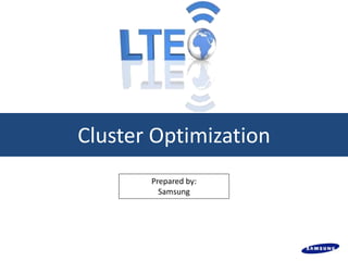 Cluster Optimization
Prepared by:
Samsung
 