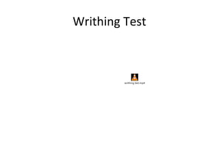 Writhing Test
writhing test.mp4
 