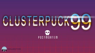 Cluster puck99 postmortem
