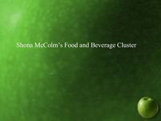 Shona McColm’s Food and Beverage Cluster 