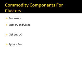 

Processors



Memory and Cache



Disk and I/O



System Bus

 