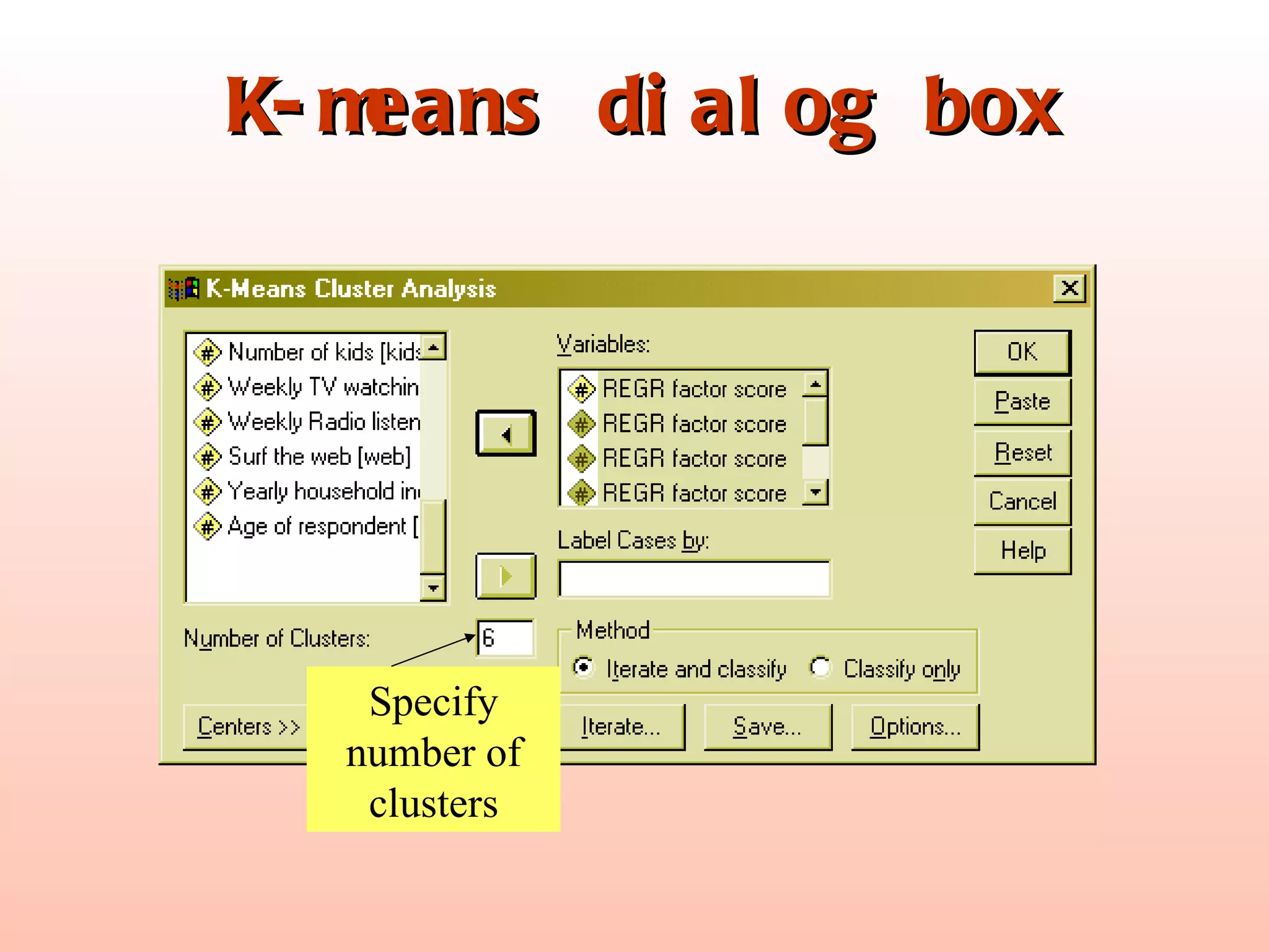 K-means dialog box Specify number of clusters 
