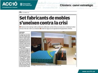 www.acc10.cat
Clústers: canvi estratègicClústers: canvi estratègic
 