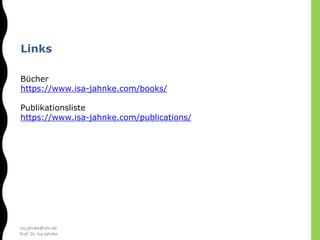 isa.jahnke@utn.de
Prof. Dr. Isa Jahnke
Links
Bücher
https://www.isa-jahnke.com/books/
Publikationsliste
https://www.isa-jahnke.com/publications/
 