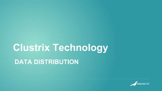 Clustrix Technology
DATA DISTRIBUTION
 