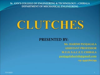 PRESENTED BY:
Mr. HARISH PANJAGALA
ASSISTANT PROFESSOR
M.E.D, S.A.C.E.T, CHIRALA
panjagalaharish@gmail.com
+91 9491760799
St. ANN’S COLLEGE OF ENGINEERING & TECHNOLOGY :: CHIRALA
DEPARTMENT OF MECHANICAL ENGINEERING
7/31/2023 1
 