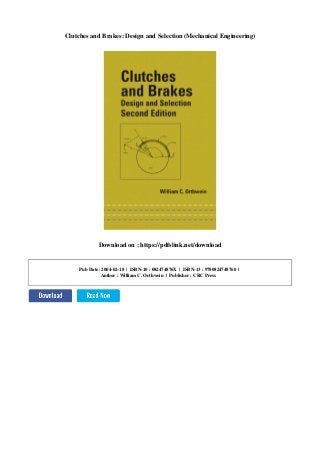 Clutches and Brakes: Design and Selection (Mechanical Engineering)
Download on : https://pdfslink.net/download
Pub Date: 2004-02-18 | ISBN-10 : 082474876X | ISBN-13 : 9780824748760 |
Author : William C. Orthwein | Publisher : CRC Press
 