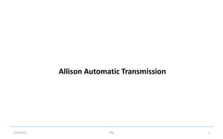 Allison Automatic Transmission
7/26/2022 TML 5
 