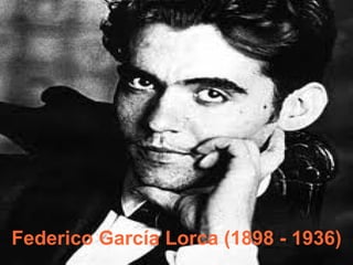 Federico García Lorca (1898 - 1936)
 