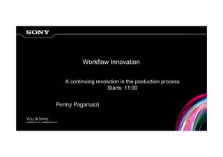 Workflow Innovation


   A continuing revolution in the production process
                     Starts: 11:00


Penny Paganuzzi
 