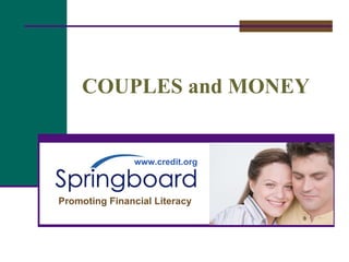 Promoting Financial Literacy COUPLES and MONEY www.credit.org 