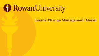 Lewin’s Change Management Model
 
