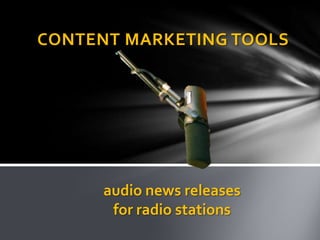 CONTENT MARKETING TOOLS

audio news releases
for radio stations

 