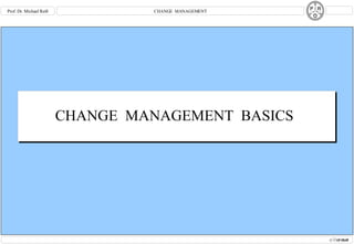 CHANGE  MANAGEMENT  BASICS M. Reiß C CHANGE  MANAGEMENT Prof. Dr. Michael Reiß 