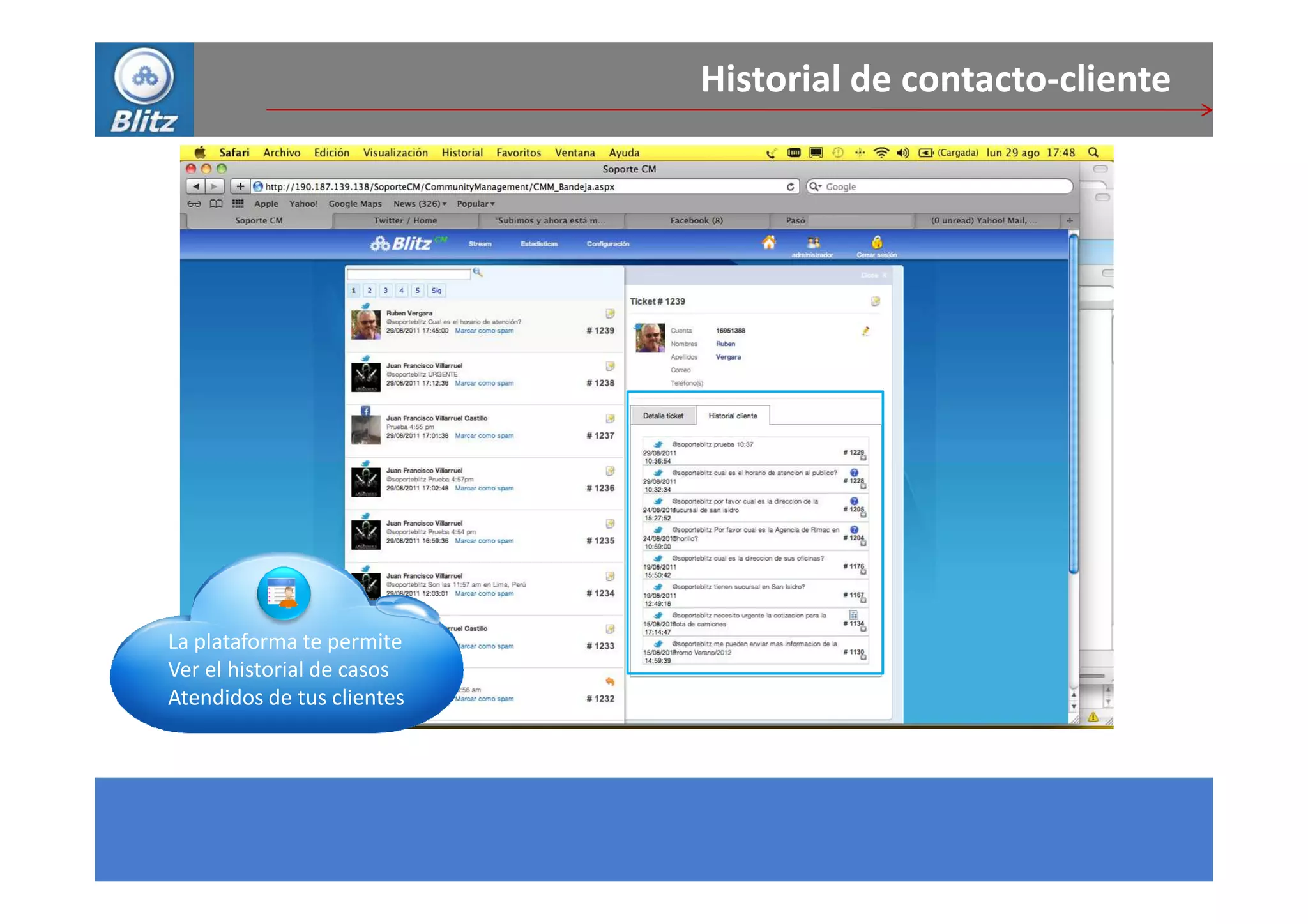 Historial de contacto-cliente




La plataforma te permite
Ver el historial de casos
Atendidos de tus clientes
 