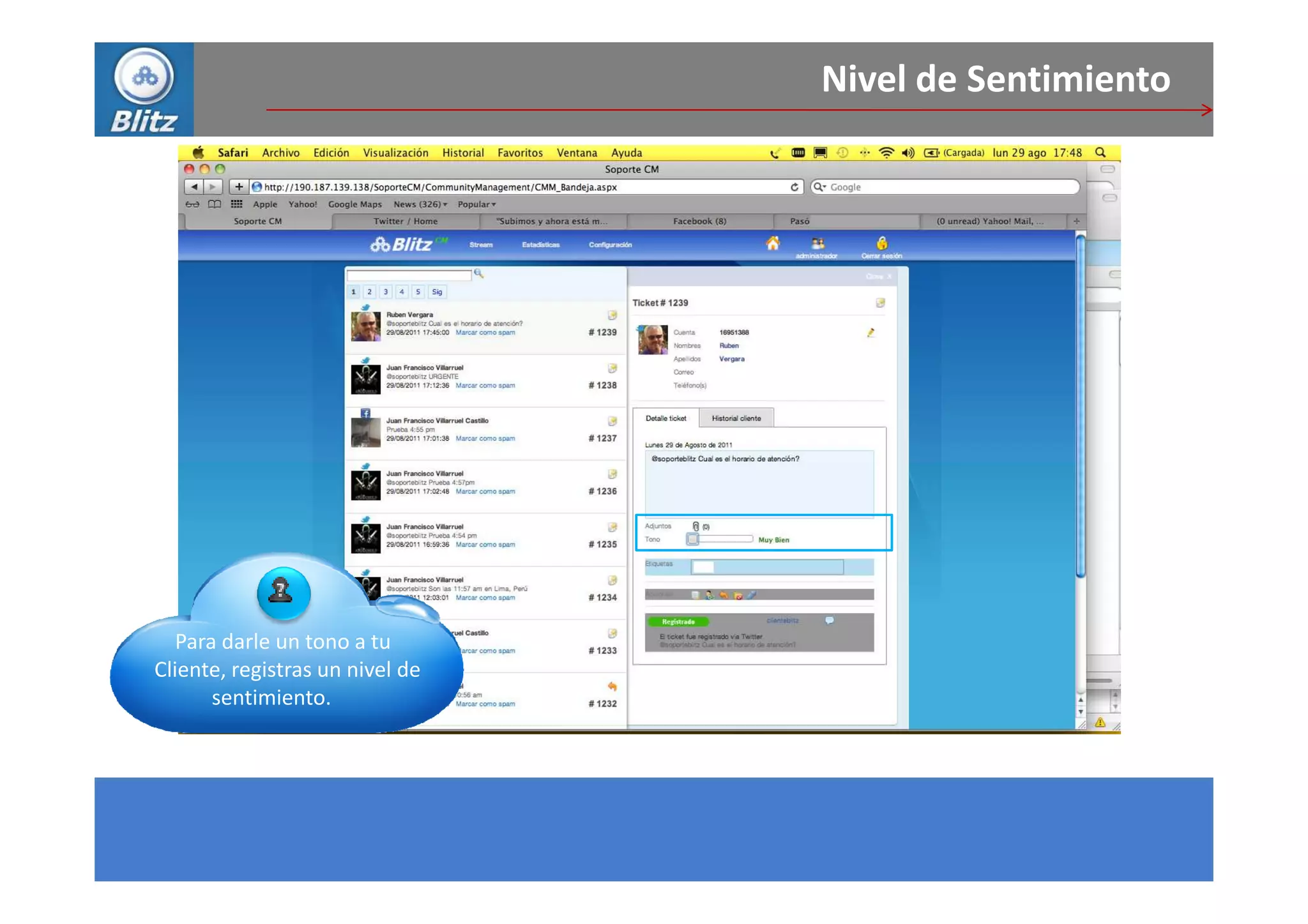 Nivel de Sentimiento




   Para darle un tono a tu
Cliente, registras un nivel de
       sentimiento.
 