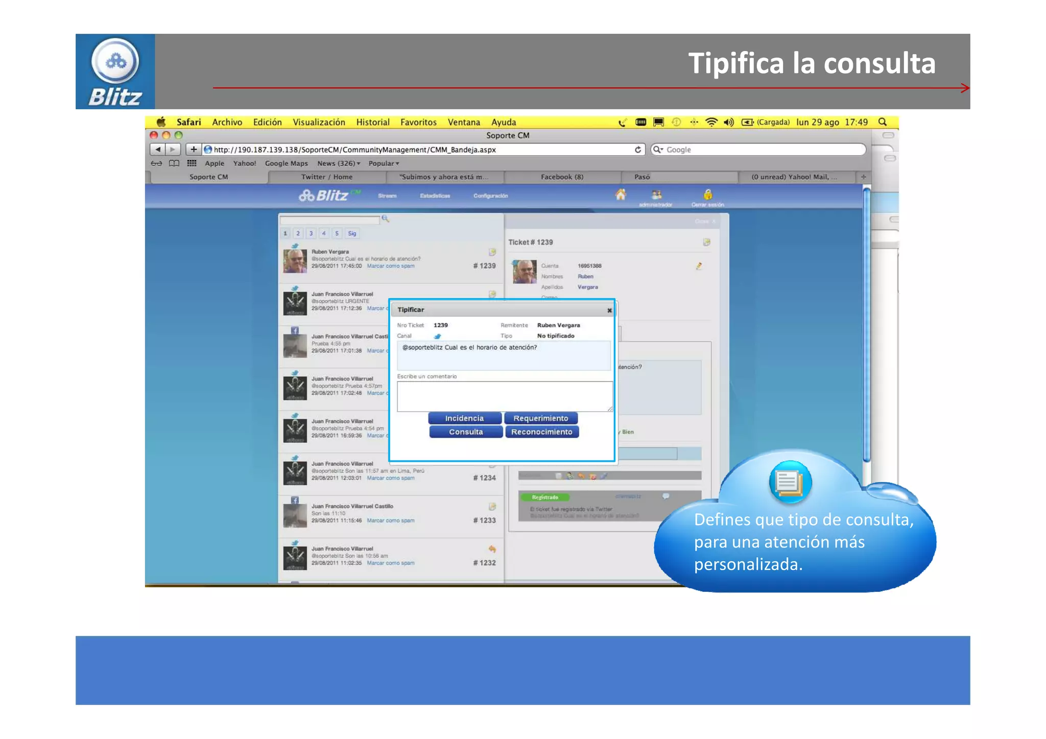 Tipifica la consulta




Defines que tipo de consulta,
para una atención más
personalizada.
 