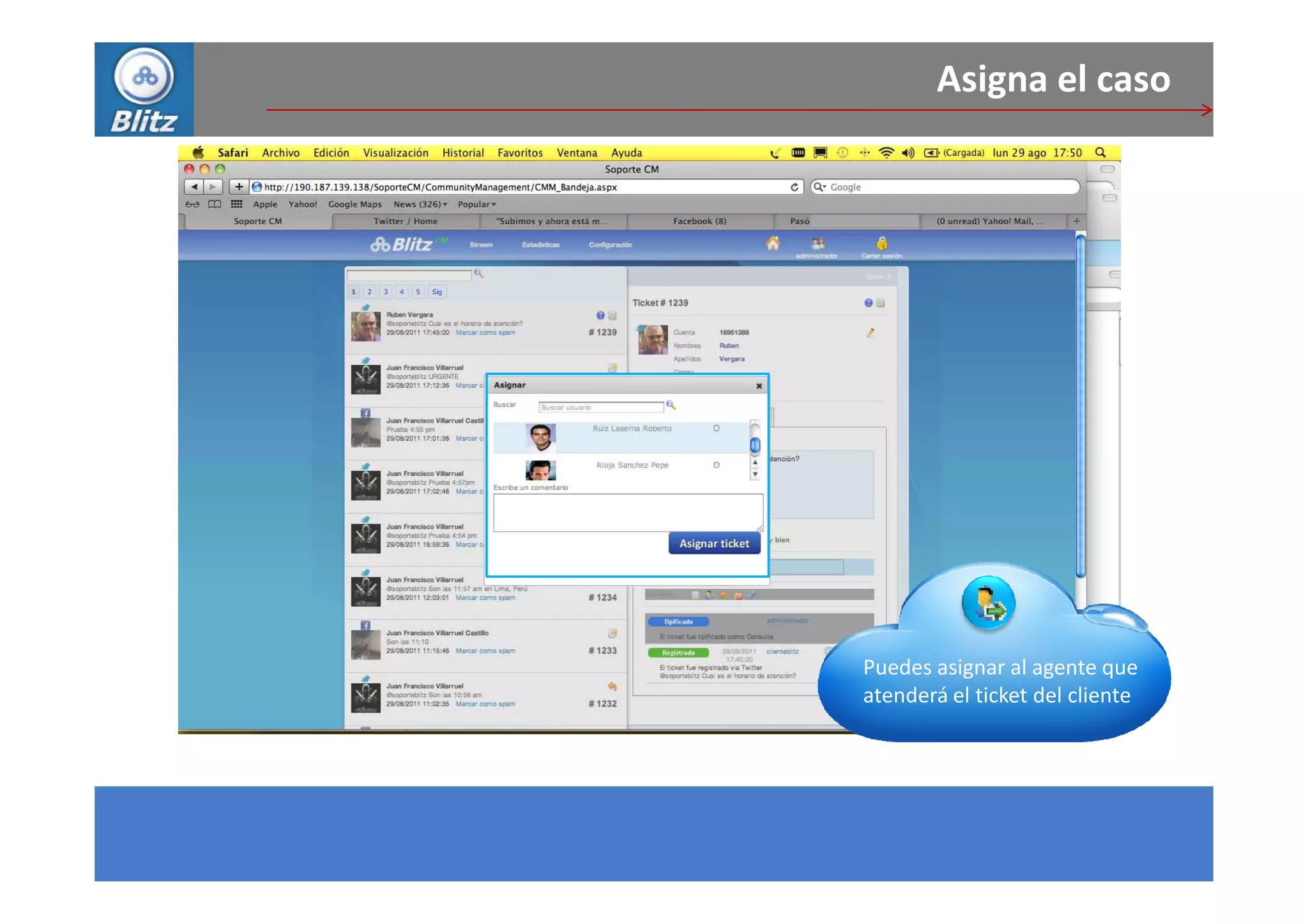 Asigna el caso




Puedes asignar al agente que
atenderá el ticket del cliente
 